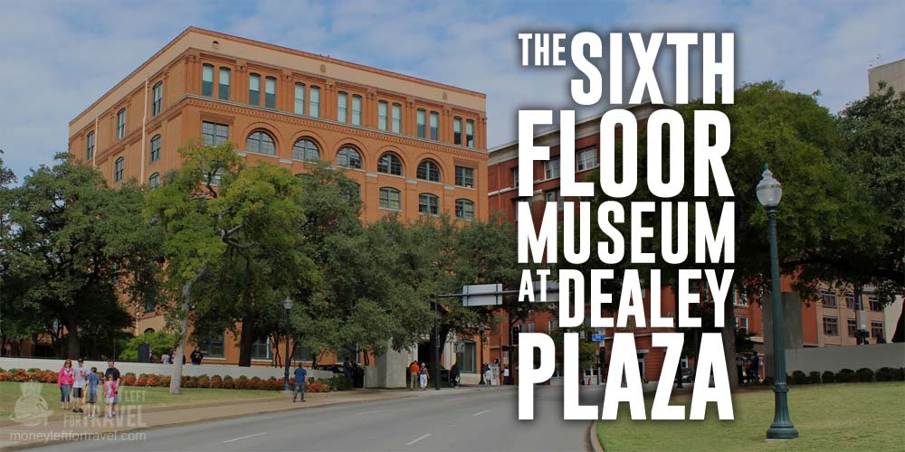 Sixth Floor Museum At Dealey Plaza